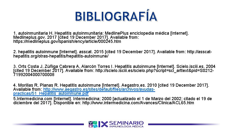 BIBLIOGRAFÍA 1. autoinmunitaria H. Hepatitis autoinmunitaria: Medline. Plus enciclopedia médica [Internet]. Medlineplus. gov. 2017