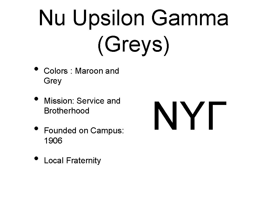 Nu Upsilon Gamma (Greys) • • Colors : Maroon and Grey Mission: Service and