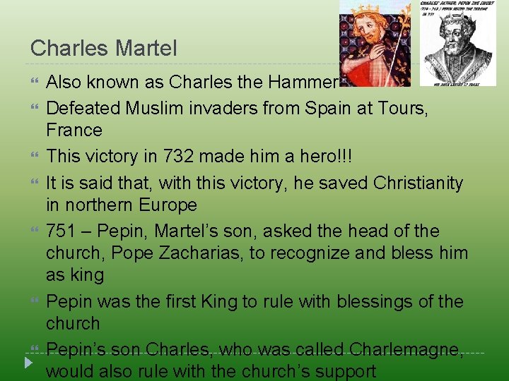Charles Martel Also known as Charles the Hammer Defeated Muslim invaders from Spain at