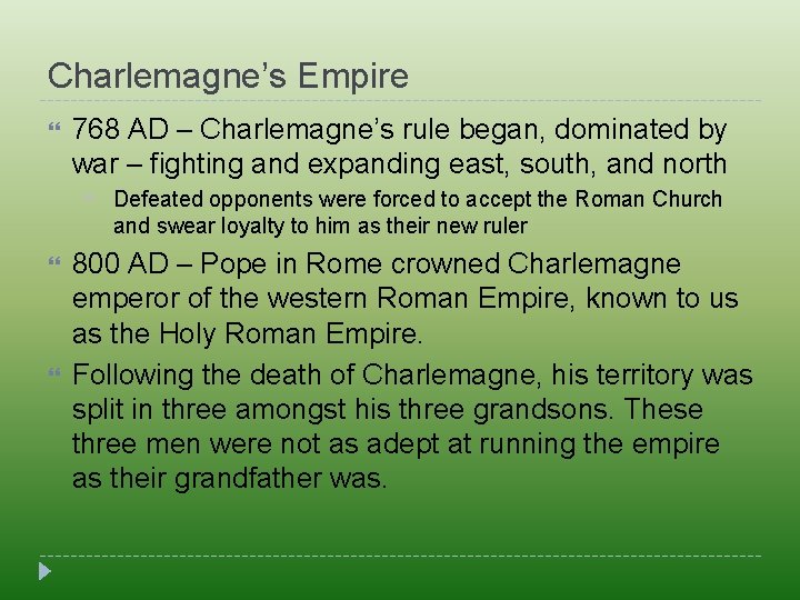 Charlemagne’s Empire 768 AD – Charlemagne’s rule began, dominated by war – fighting and