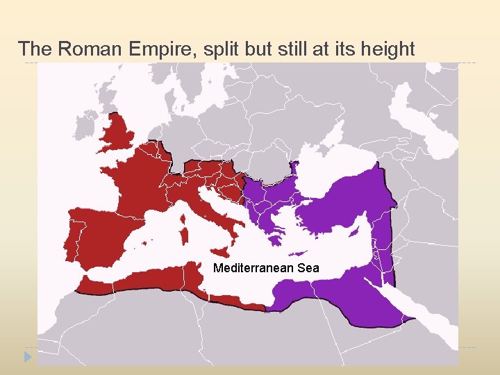 The Roman Empire, split but still at its height Mediterranean Sea 