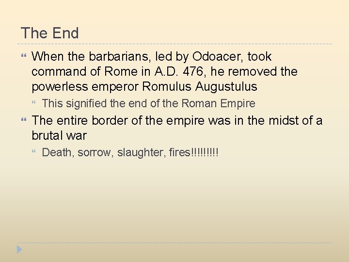 The End When the barbarians, led by Odoacer, took command of Rome in A.