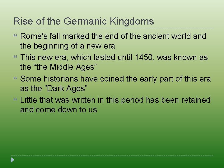 Rise of the Germanic Kingdoms Rome’s fall marked the end of the ancient world