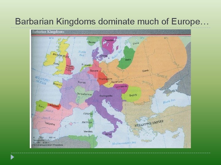 Barbarian Kingdoms dominate much of Europe… 