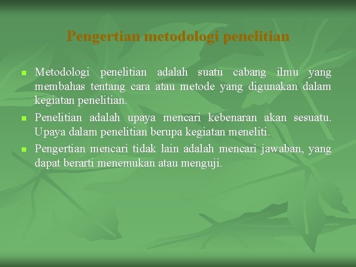 Pengertian metodologi penelitian n Metodologi penelitian adalah suatu cabang ilmu yang membahas tentang cara