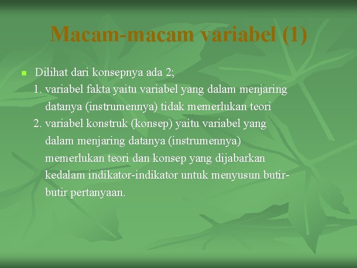 Macam-macam variabel (1) n Dilihat dari konsepnya ada 2; 1. variabel fakta yaitu variabel