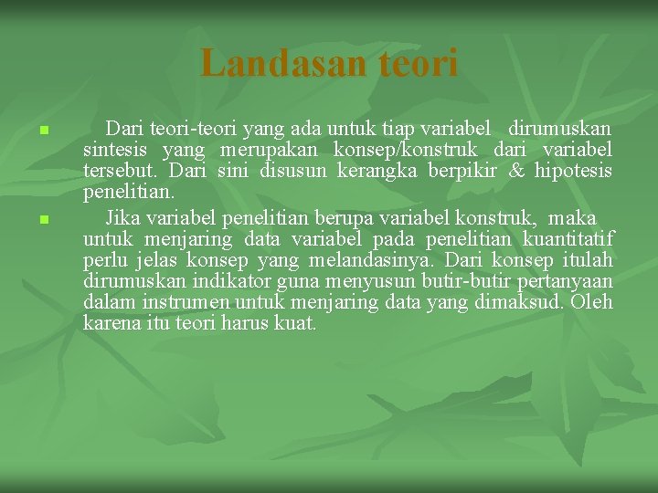 Landasan teori n n Dari teori-teori yang ada untuk tiap variabel dirumuskan sintesis yang