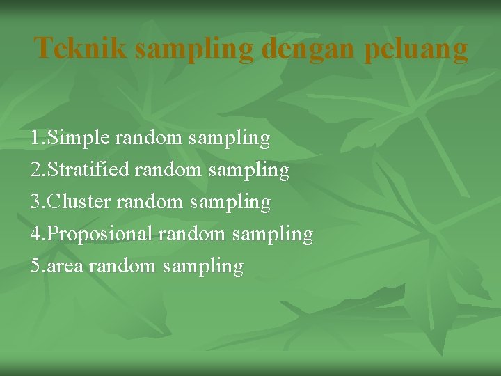 Teknik sampling dengan peluang 1. Simple random sampling 2. Stratified random sampling 3. Cluster