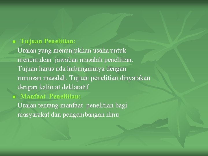 Tujuan Penelitian: Uraian yang menunjukkan usaha untuk menemukan jawaban masalah penelitian. Tujuan harus ada