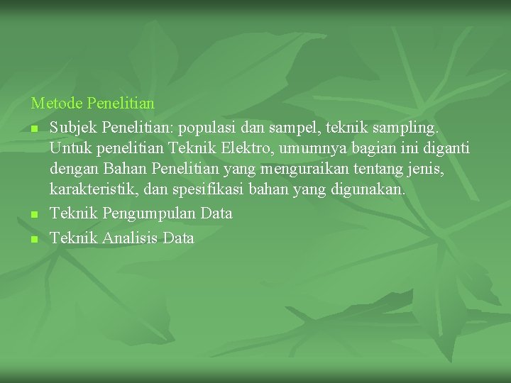 Metode Penelitian n Subjek Penelitian: populasi dan sampel, teknik sampling. Untuk penelitian Teknik Elektro,