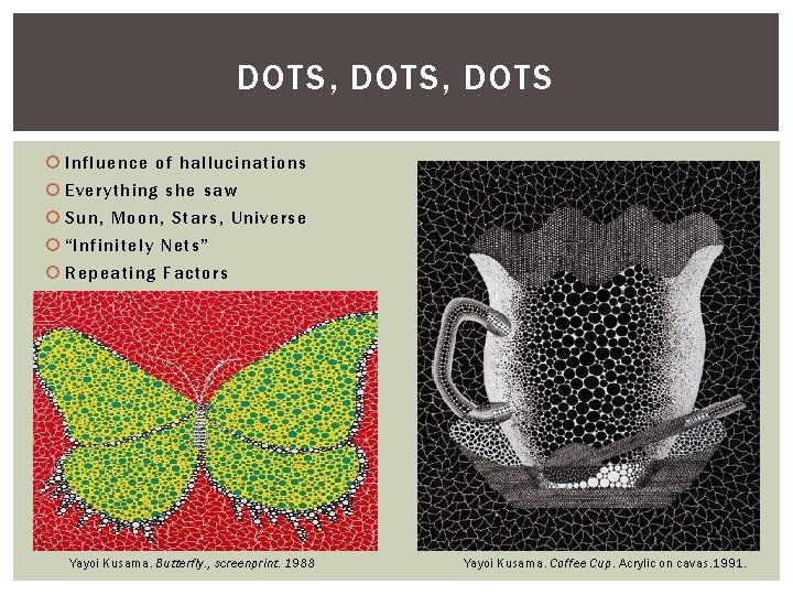 DOTS, DOTS Influence of hallucinations Everything she saw Sun, Moon, Stars, Universe “Infinitely Nets”