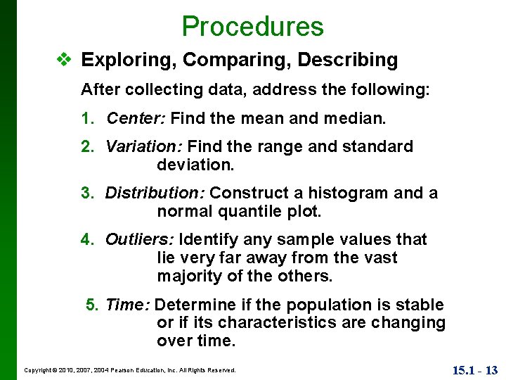 Procedures v Exploring, Comparing, Describing After collecting data, address the following: 1. Center: Find