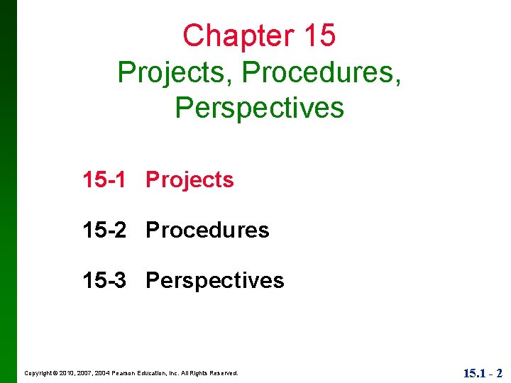 Chapter 15 Projects, Procedures, Perspectives 15 -1 Projects 15 -2 Procedures 15 -3 Perspectives