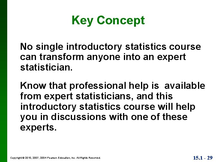 Key Concept No single introductory statistics course can transform anyone into an expert statistician.