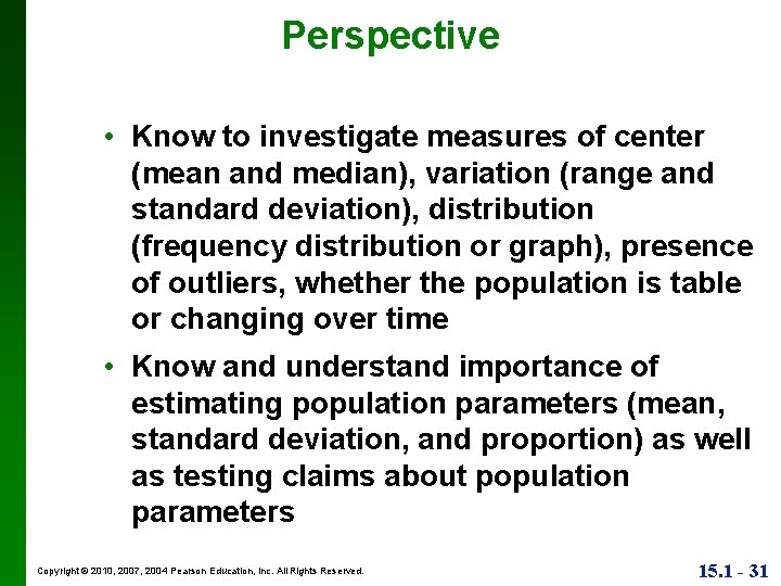 Perspective • Know to investigate measures of center (mean and median), variation (range and