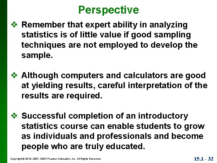 Perspective v Remember that expert ability in analyzing statistics is of little value if