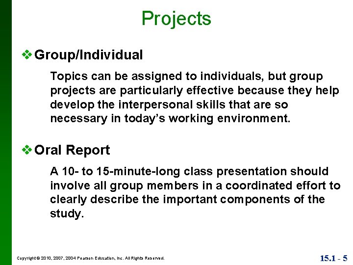 Projects v Group/Individual Topics can be assigned to individuals, but group projects are particularly