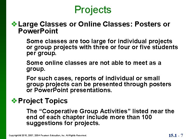 Projects v Large Classes or Online Classes: Posters or Power. Point Some classes are