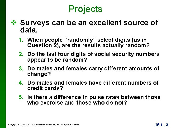Projects v Surveys can be an excellent source of data. 1. When people “randomly”