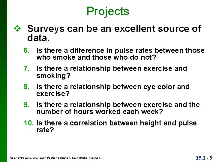 Projects v Surveys can be an excellent source of data. 6. Is there a