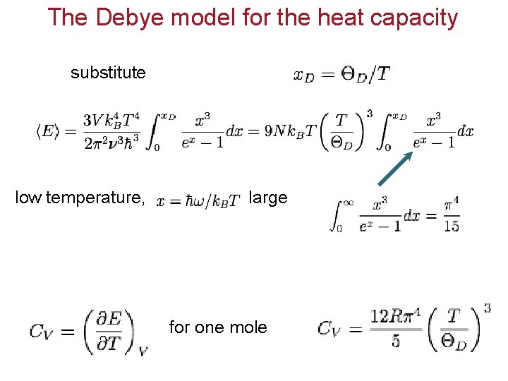 The Debye model for the heat capacity substitute low temperature, large for one mole