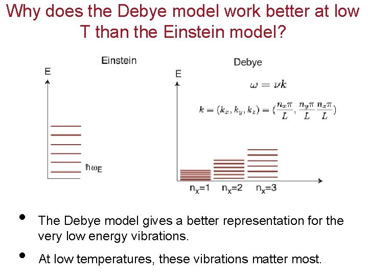 Why does the Debye model work better at low T than the Einstein model?