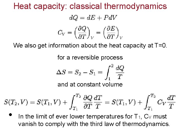 Heat capacity: classical thermodynamics We also get information about the heat capacity at T=0.