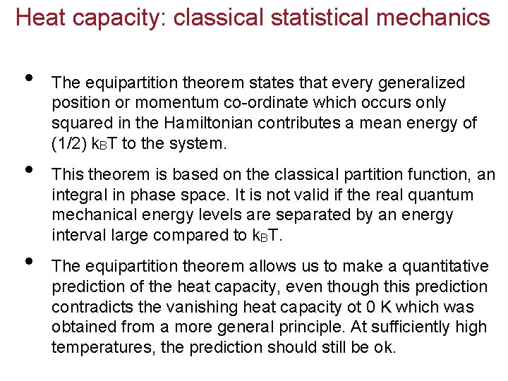 Heat capacity: classical statistical mechanics • • • The equipartition theorem states that every