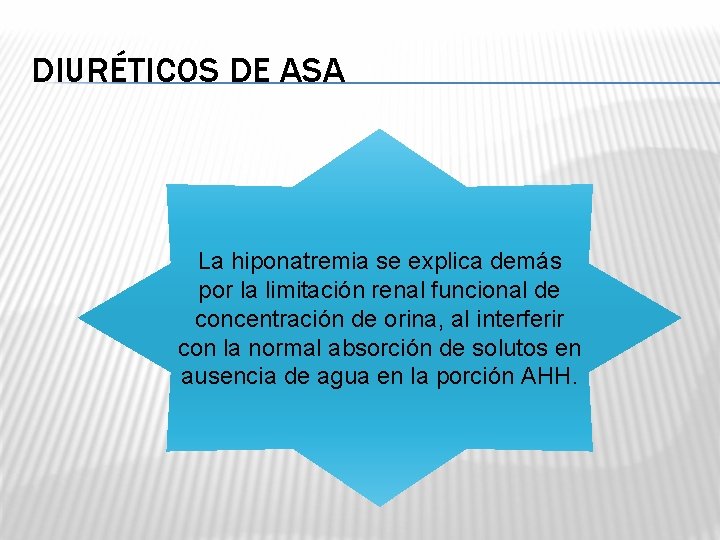 DIURÉTICOS DE ASA La hiponatremia se explica demás por la limitación renal funcional de