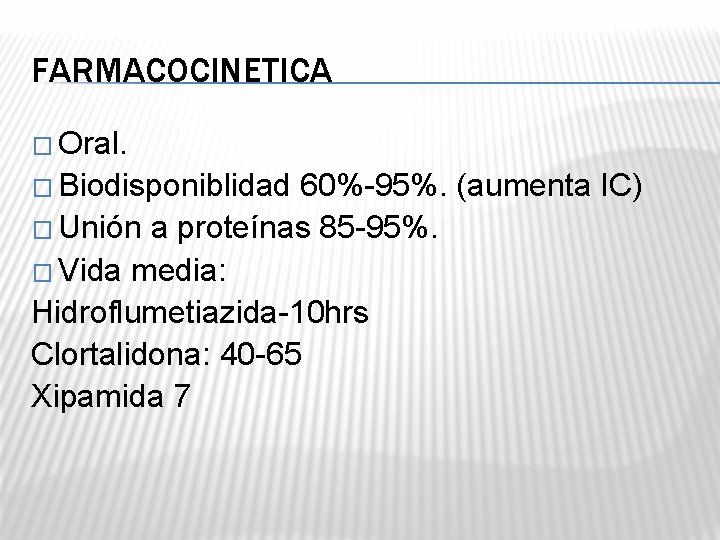 FARMACOCINETICA � Oral. � Biodisponiblidad 60%-95%. (aumenta IC) � Unión a proteínas 85 -95%.