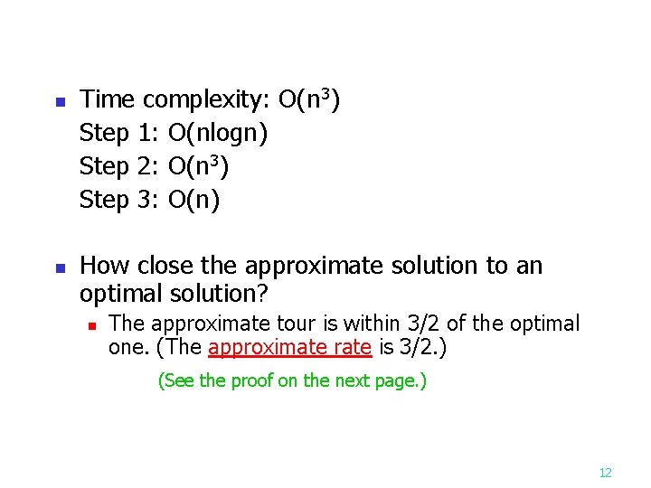 n n Time complexity: O(n 3) Step 1: O(nlogn) Step 2: O(n 3) Step