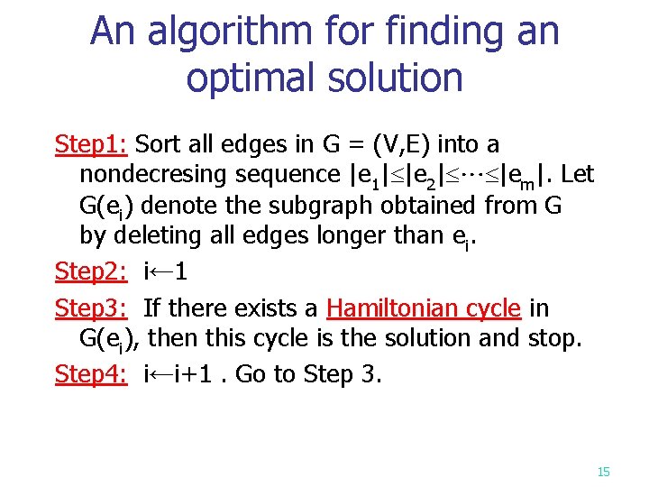 An algorithm for finding an optimal solution Step 1: Sort all edges in G