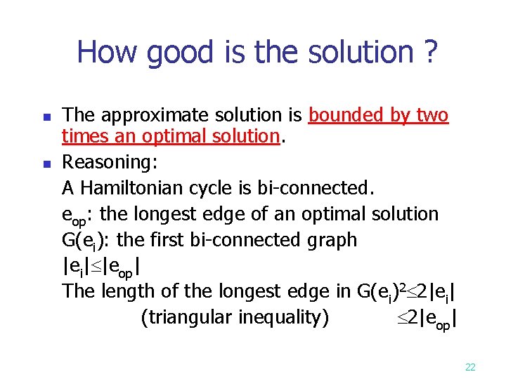 How good is the solution ? n n The approximate solution is bounded by
