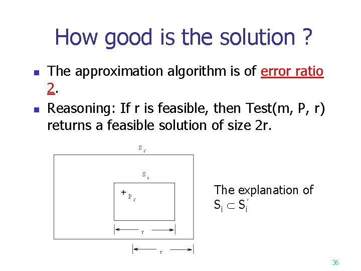 How good is the solution ? n n The approximation algorithm is of error