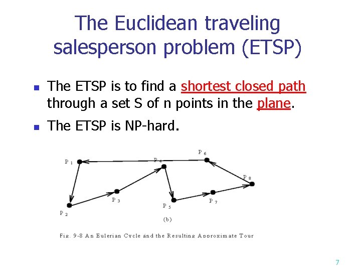 The Euclidean traveling salesperson problem (ETSP) n n The ETSP is to find a