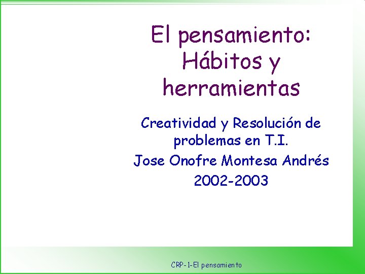 El pensamiento: Hábitos y herramientas Creatividad y Resolución de problemas en T. I. Jose