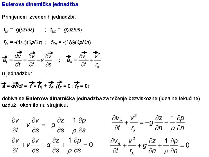 Eulerova dinamička jednadžba Primjenom izvedenih jednadžbi: f. Bt = -g( z/ s) ; f.