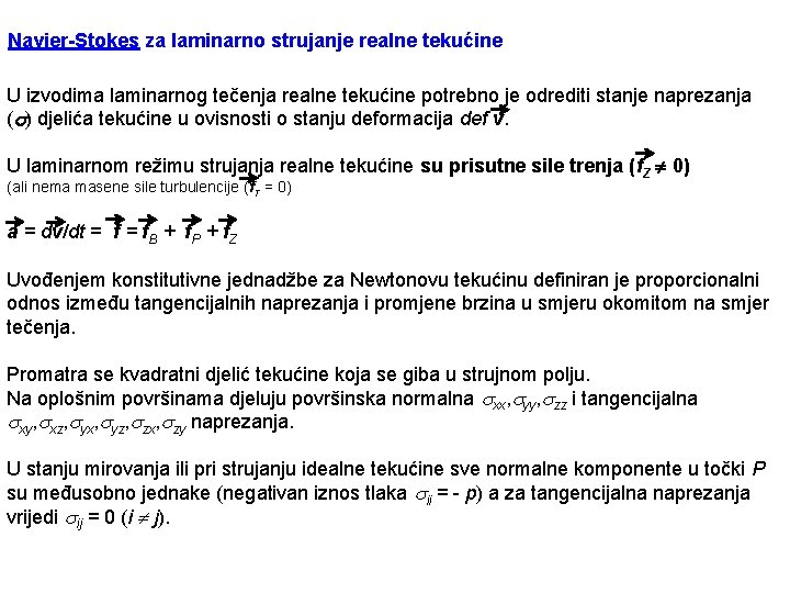 Navier-Stokes za laminarno strujanje realne tekućine U izvodima laminarnog tečenja realne tekućine potrebno je