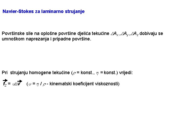 Navier-Stokes za laminarno strujanje Površinske sile na oplošne površine djelića tekućine Ax , Ay