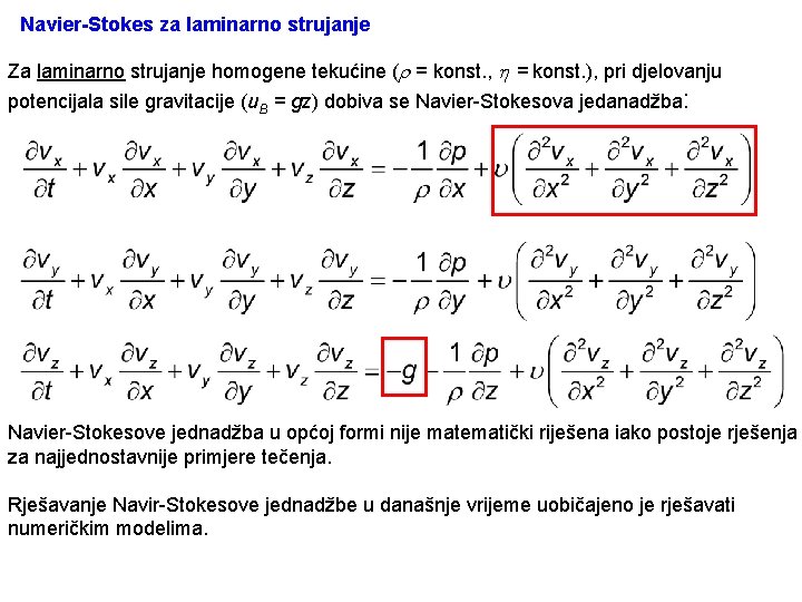 Navier-Stokes za laminarno strujanje Za laminarno strujanje homogene tekućine ( = konst. , =