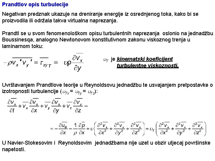 Prandtlov opis turbulecije Negativan predznak ukazuje na dreniranje energije iz osrednjenog toka, kako bi