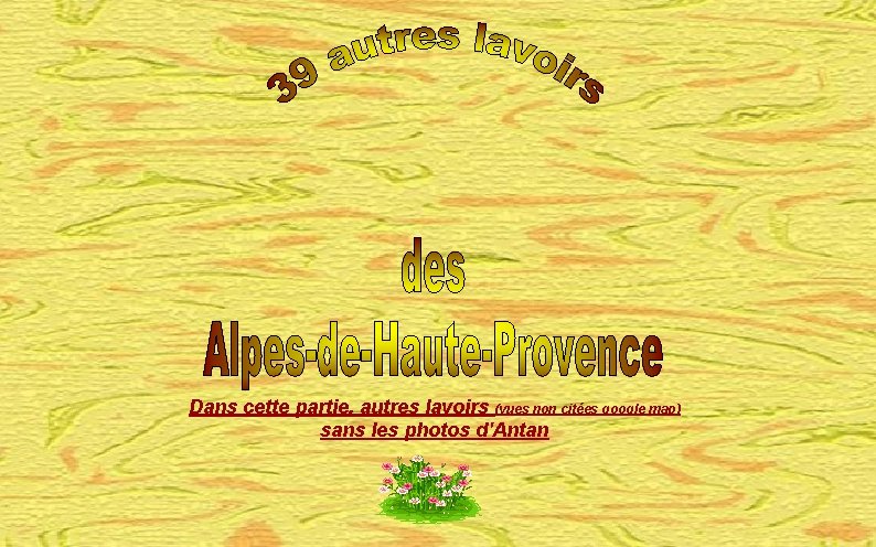 Dans cette partie, autres lavoirs (vues non citées google map) sans les photos d'Antan