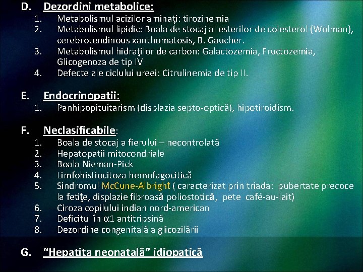 D. Dezordini metabolice: 1. 2. 3. 4. E. F. 1. 1. 2. 3. 4.