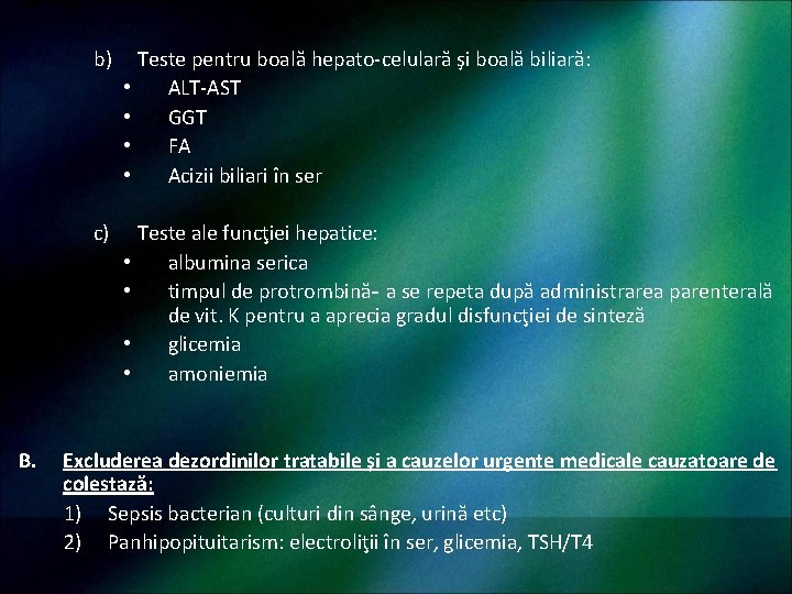 b) • • c) • • B. Teste pentru boală hepato-celulară şi boală biliară:
