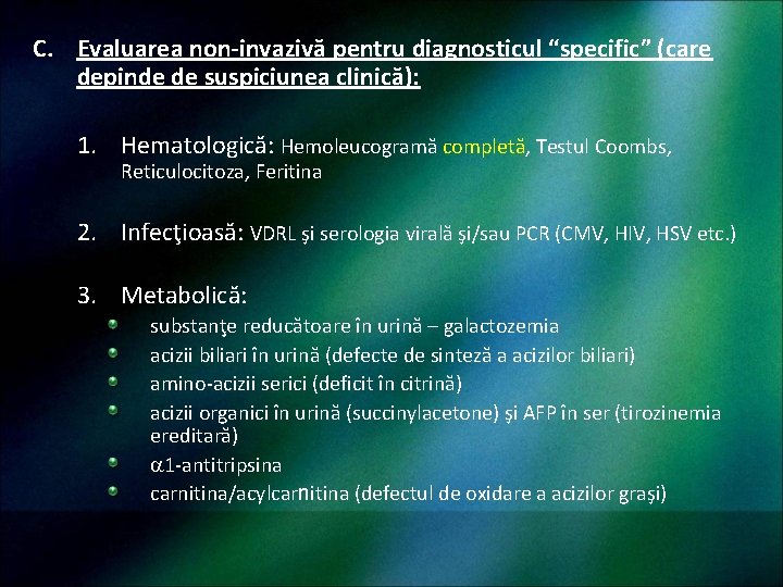 C. Evaluarea non-invazivă pentru diagnosticul “specific” (care depinde de suspiciunea clinică): 1. Hematologică: Hemoleucogramă