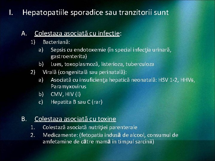 I. Hepatopatiile sporadice sau tranzitorii sunt A. Colestaza asociată cu infecţie: 1) Bacteriană: a)