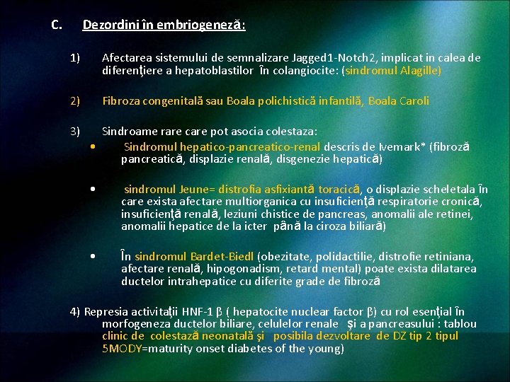 C. Dezordini în embriogeneză: 1) Afectarea sistemului de semnalizare Jagged 1 -Notch 2, implicat