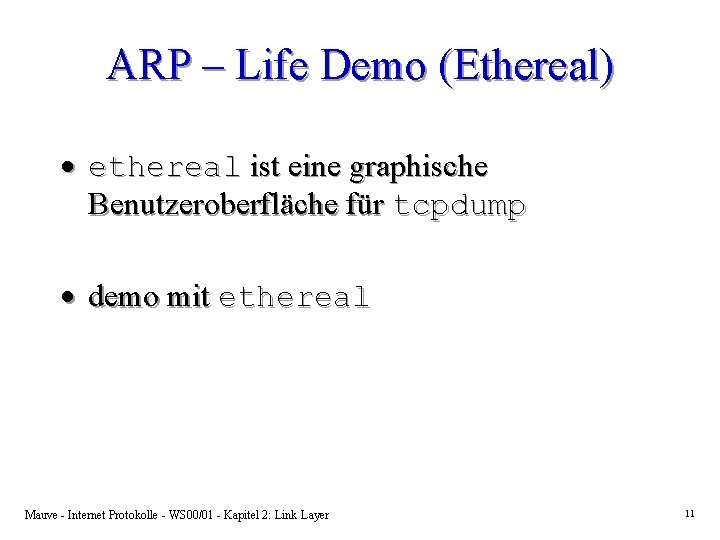 ARP – Life Demo (Ethereal) · ethereal ist eine graphische Benutzeroberfläche für tcpdump ·