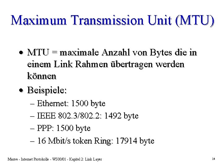 Maximum Transmission Unit (MTU) · MTU = maximale Anzahl von Bytes die in einem