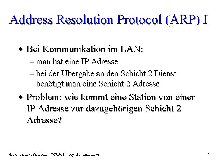 Address Resolution Protocol (ARP) I · Bei Kommunikation im LAN: – man hat eine